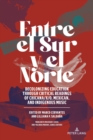 Image for Entre el Sur y el Norte  : decolonizing education through critical readings of Chicana/x/o, Mexican, and Indigenous music