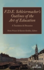 Image for F.D.E. Schleiermacher&#39;s outlines of the art of education  : a translation &amp; discussion