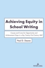 Image for Achieving Equity in School Writing: Causes and Cures for Opportunity and Achievement Gaps in a Key Twenty-First Century Skill