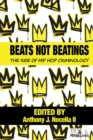 Image for Beats not beatings  : the rise of hip hop criminology