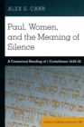 Image for Paul, Women, and the Meaning of Silence: A Contextual Reading of 1 Corinthians 14:34-35