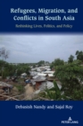Image for Refugees, migration, and conflicts in South Asia: rethinking lives, politics, and policy