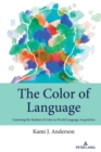 Image for The color of language  : centering the student of color in world language acquisition