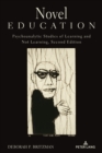 Image for Novel education  : psychoanalytic studies of learning and not learning