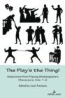 Image for The play&#39;s the thing!  : selections from Playing Shakespeare&#39;s characters, vols. 1-4