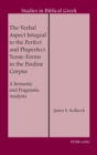 Image for The verbal aspect integral to the Perfect and Pluperfect tense-forms in the Pauline corpus  : a semantic and pragmatic analysis