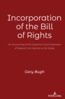 Image for Incorporation of the Bill of Rights: An Accounting of the Supreme Court&#39;s Extension of Federal Civil Liberties to the States