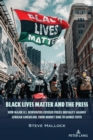 Image for Black lives matter and the press  : how major U.S. newspapers covered police brutality against African Americans, from Rodney King to George Floyd