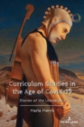 Image for Curriculum studies in the age of COVID-19  : stories of the unbearable