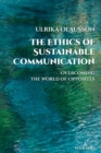 Image for The ethics of sustainable communication  : overcoming the world of opposites