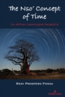 Image for The Nso&#39; concept of time  : an African cosmological perspective