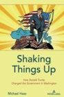 Image for Shaking Things Up: How Donald Trump Changed the Government in Washington