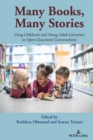 Image for Many books, many stories  : using children&#39;s and young adult literature to open classroom conversations
