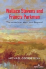 Image for Wallace Stevens and Francis Parkman: The American West and Beyond
