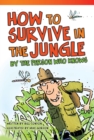 Image for How to Survive in the Jungle by the Person Who Knows