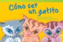 Image for Como ser un gatito (How to Be a Kitten)