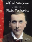 Image for Alfred Wegener: uncovering  plate tectonics