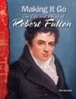 Image for Making it go: the life and work of Robert Fulton
