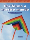 Image for Dar forma a nuestro mundo (Shaping Our World)