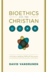 Image for Bioethics and the Christian Life