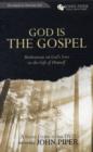 Image for God Is the Gospel : Meditations on God&#39;s Love as the Gift of Himself
