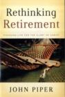 Image for Rethinking Retirement : Finishing Life for the Glory of Christ