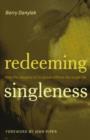 Image for Redeeming Singleness : How the Storyline of Scripture Affirms the Single Life