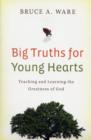 Image for Big Truths for Young Hearts : Teaching and Learning the Greatness of God