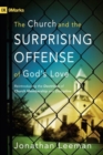 Image for The Church and the Surprising Offense of God&#39;s Love