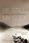 Image for Be Still, My Soul : Embracing God&#39;s Purpose and Provision in Suffering (25 Classic and Contemporary Readings on the Problem of Pain)