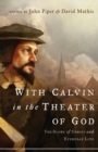 Image for With Calvin in the Theater of God : The Glory of Christ and Everyday Life