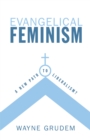 Image for Evangelical Feminism?: A New Path to Liberalism?