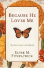 Image for Because He Loves Me : How Christ Transforms Our Daily Life