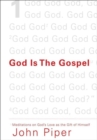 Image for God Is the Gospel : Meditations on God&#39;s Love as the Gift of Himself