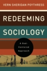 Image for Redeeming Sociology : A God-Centered Approach