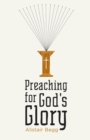 Image for Preaching for God&#39;s Glory (Repackaged Edition)