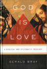 Image for God Is Love : A Biblical and Systematic Theology
