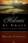 Image for Holiness by Grace : Delighting in the Joy That Is Our Strength (Redesign)