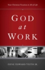 Image for God at Work : Your Christian Vocation in All of Life (Redesign)