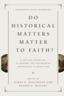 Image for Do Historical Matters Matter to Faith? : A Critical Appraisal of Modern and Postmodern Approaches to Scripture