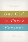 Image for One God in Three Persons : Unity of Essence, Distinction of Persons, Implications for Life