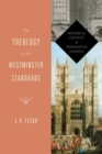 Image for The Theology of the Westminster Standards : Historical Context and Theological Insights