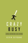 Image for Crazy Busy : A (Mercifully) Short Book about a (Really) Big Problem