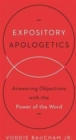 Image for Expository Apologetics : Answering Objections with the Power of the Word