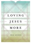Image for Loving Jesus More