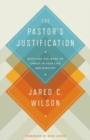Image for The Pastor&#39;s Justification : Applying the Work of Christ in Your Life and Ministry