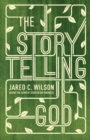 Image for The Storytelling God : Seeing the Glory of Jesus in His Parables