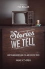 Image for The Stories We Tell : How TV and Movies Long for and Echo the Truth