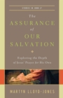 Image for The Assurance of Our Salvation : Exploring the Depth of Jesus&#39; Prayer for His Own (Studies in John 17)