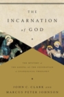Image for The Incarnation of God : The Mystery of the Gospel as the Foundation of Evangelical Theology